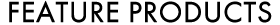 FEATURE PRODUCTS
